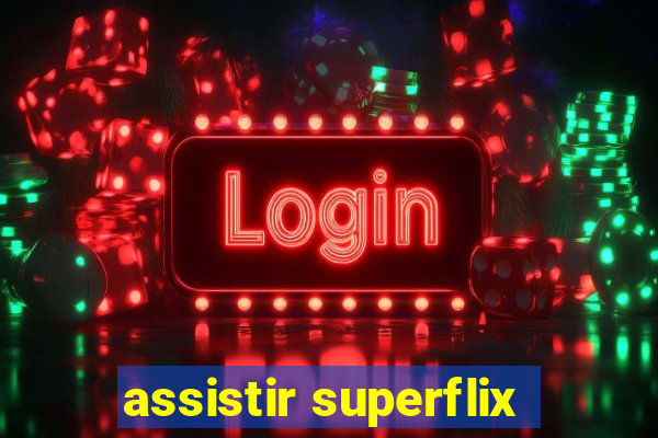 assistir superflix